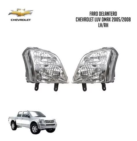 Faro Delantero Chevrolet Luv Dmax 2005 2008 Rh Lh MercadoLibre