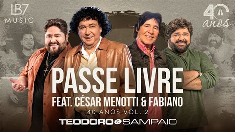 Teodoro e Sampaio Passe Livre feat César Menotti Fabiano 40 Anos