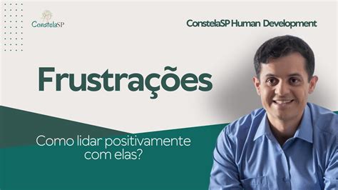 Como lidar positivamente frustrações perdas ou dores emocionais