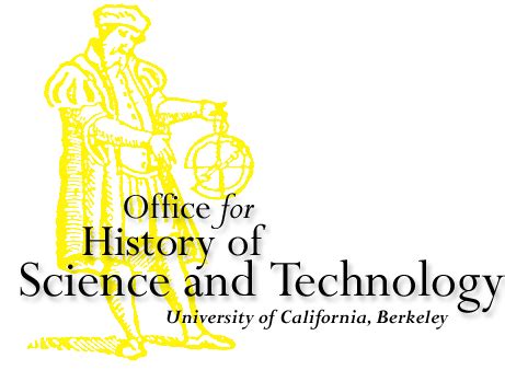 Office for History of Science and Technology :: Center for Science ...