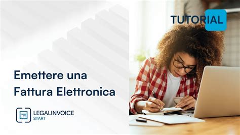 Come Emettere Una Fattura Elettronica Con Legalinvoice Start Youtube