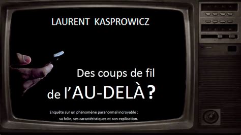 2 Des coups de fil de l au delà Laurent Kasprowicz YouTube