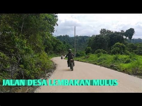 Begini Lah Kondisi Jalan Ke Desa Muara Lembakan Kec Long Kali Kab