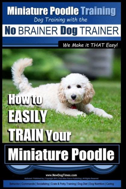 Miniature Poodle Training Dog Training with the No BRAINER Dog TRAINER ...