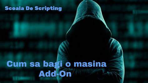 Scoala De Scripting Cum Sa Bagi O Masina Add On Pe Serverul Tau De