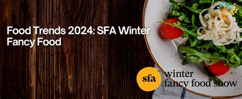 Food Trends 2024 Sfa Winter Fancy Food Softengine Inc