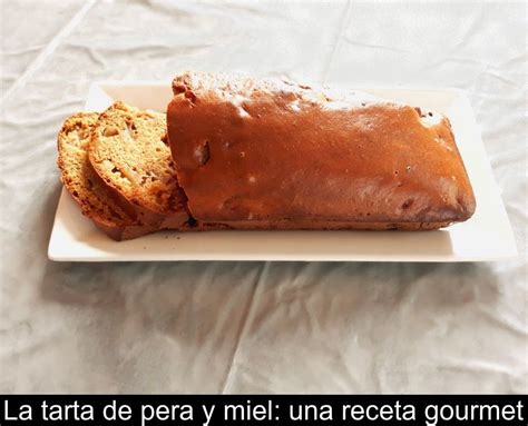 La Tarta De Pera Y Miel Una Receta Gourmet