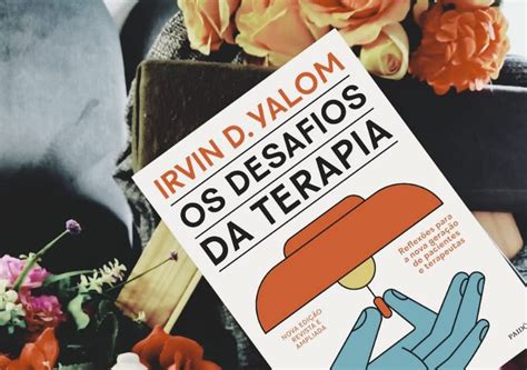 Os Desafios Da Terapia - Resenha: Os desafios da terapia - Reflexões para a nova geração de ...
