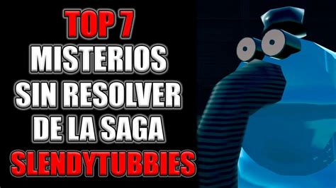 TOP 7 MISTERIOS SIN RESOLVER DE SLENDYTUBBIES YouTube