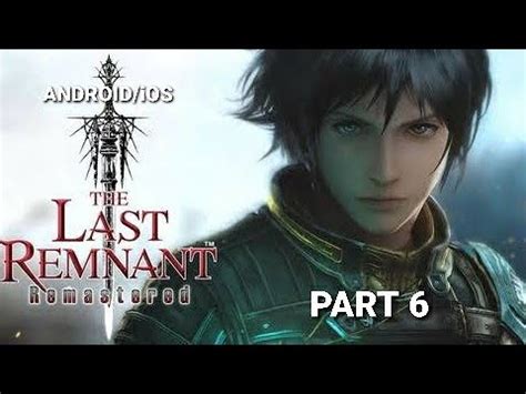 The Last Remnant Remastered Gameplay Walkthrough No Commentary Part