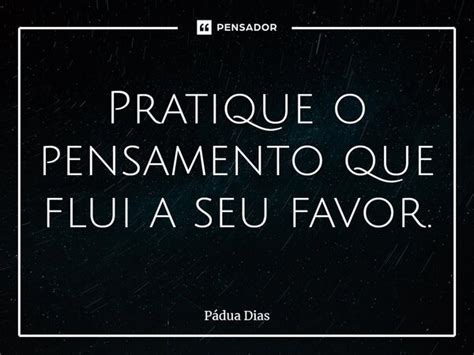 ⁠pratique O Pensamento Que Flui A Seu Pádua Dias Pensador