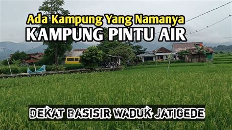 Suasana Pedesaan Ii Kampung Di Basisir Waduk Jatigede Youtube