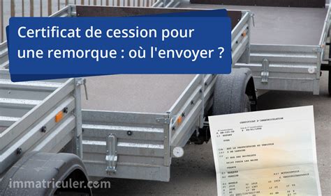 Certificat De Cession Pour Une Remorque O L Envoyer