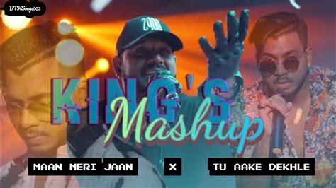 King Tu Maan Meri Jaan X Tu Aake Dekh Le New Love Mashup