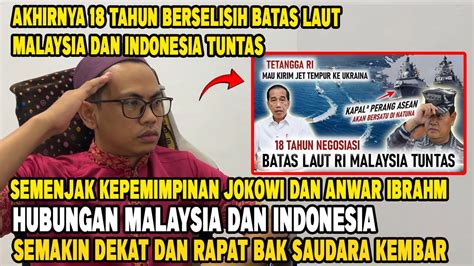 Akhirnya Tahun Berselisih Batas Laut Malaysia Dan Indonesia Tuntas