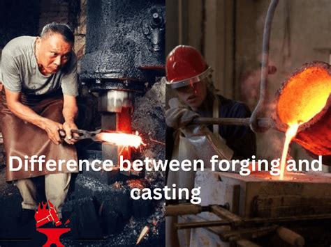 What Is The Difference Between Forging And Casting Your Best Forging