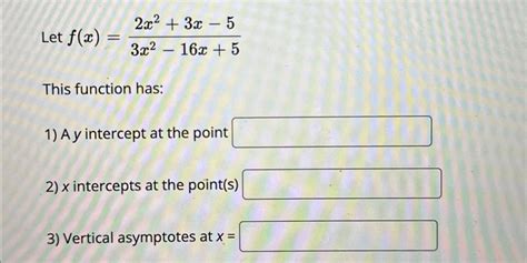 Solved Let F X 2x2 3x 53x2 16x 5this Function Has A Y