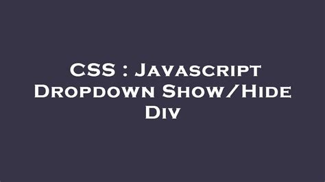 Css Javascript Dropdown Show Hide Div Youtube