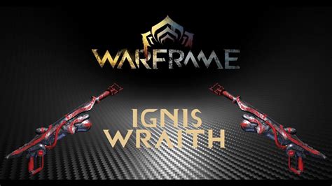 Warframe Build Ignis Wraith Starter And Steel Path Youtube