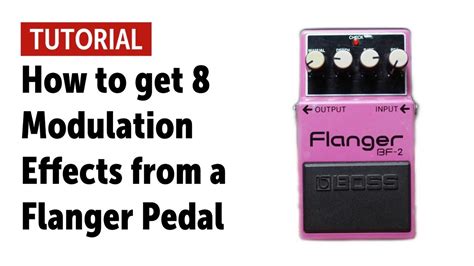 How To Get 8 Modulation Effects From A Flanger Pedal Workshop No