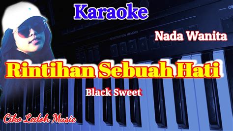 KARAOKE Nada Wanita RINTIHAN SEBUAH HATI Black Sweet YouTube