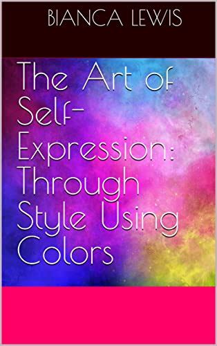 The Art Of Self Expression Through Style Using Colors Ebook Lewis Bianca Kindle