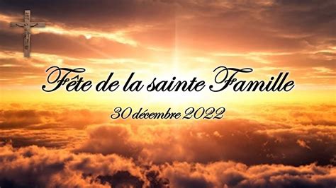 F Te De La Sainte Famille D Cembre Youtube