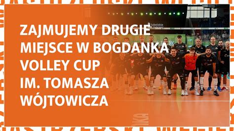 Zajmujemy Drugie Miejsce W Bogdanka Volley Cup Im Tomasza W Jtowicza