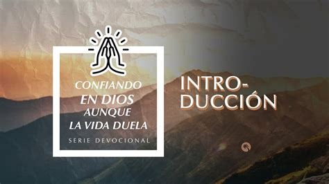 Confiando en Dios aunque la vida duela parte 1 Introducción YouTube