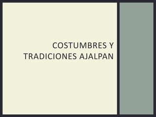 Costumbres Y Tradiciones Ajalpan PPT Descarga Gratuita