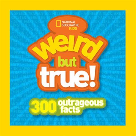 Weird But True 300 Outrageous Facts By National Geographic Kids