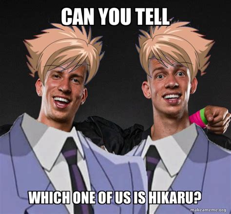 Can You Tell Which One Of Us Is Hikaru Meme Generator