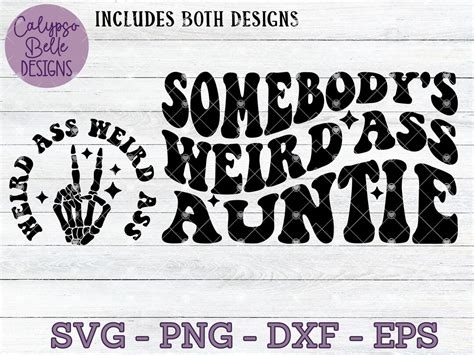 Somebody S Weird Ass Auntie Svg Aunt Svg Weird Ass Svg Somebody S Svg Funny Aunt Svg