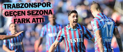 Trabzonspor geçen sezona fark attı Trabzonspor Haberleri Son Dakika