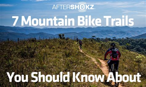 7 Mountain Bike Trails You Should Know About | AfterShokz