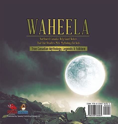 Waheela - Northwest Canada’s Wily Giant Wolves That Like Headless Men ...