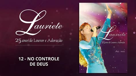 Lauriete DVD 25 ANOS AO VIVO No Controle De Deus YouTube