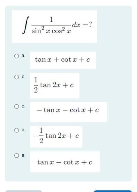 Solved ∫sin2xcos2x1dx A Tanxcotxc B 21tan2xc C