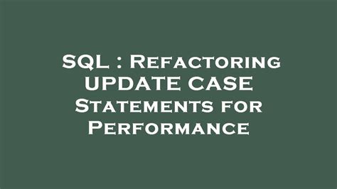 Sql Refactoring Update Case Statements For Performance Youtube