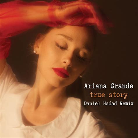 Stream Ariana Grande True Story Daniel Hadad Remix By Daniel Hadad