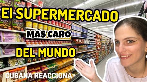 Cubana Reacciona Al Supermercado Mas Caro Del Mundo Vale La Pena