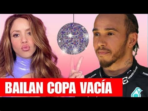 Lewis Hamilton Y Shakira Bailan En Ibiza Al Ritmo De Copa Vac A Y Son