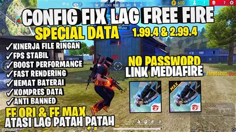 SPECIAL DATACONFIG FIX LAG FREE FIRE X 99 4 No Lag Ff Cara