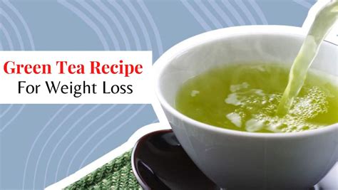 Green Tea Recipes For Quick And Effective Weight Loss Thehealthsite