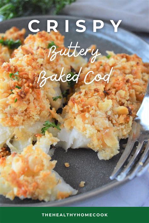 Crispy Buttery Baked Cod – The Healthy Home Cook