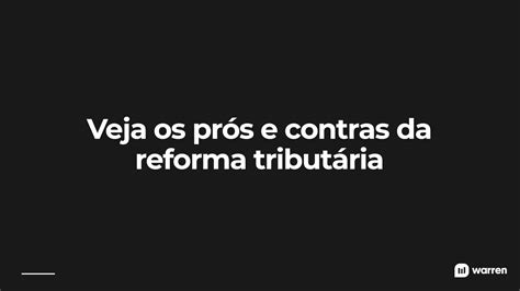 Reforma Tributária Entenda Como Ela Pode Impactar Os Seus Investimentos