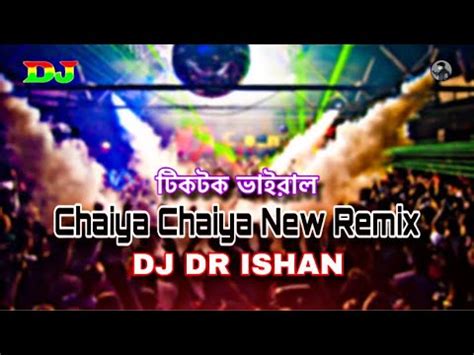 Dj Tarnibal Chaiya Chaiya Remix Tiktok Vairal Ishan Mix Dj