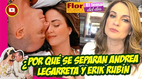 Por Qu Terminaron Andrea Legarreta Y Erik Rub N Youtube