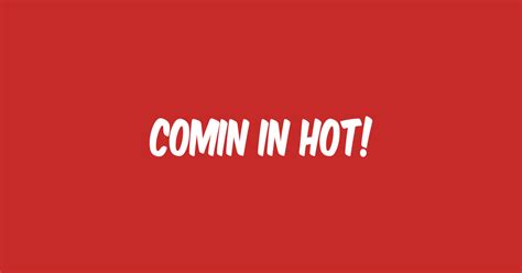 Comin In Hot Coming In Hot Sticker TeePublic