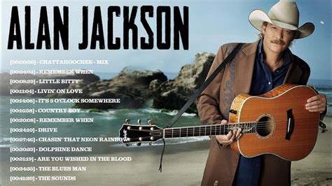 Alan Jackson Greatest Hits Best Songs Of Alan Jackson Alan Jackson